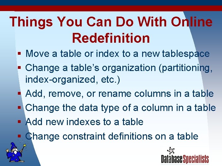 Things You Can Do With Online Redefinition § Move a table or index to