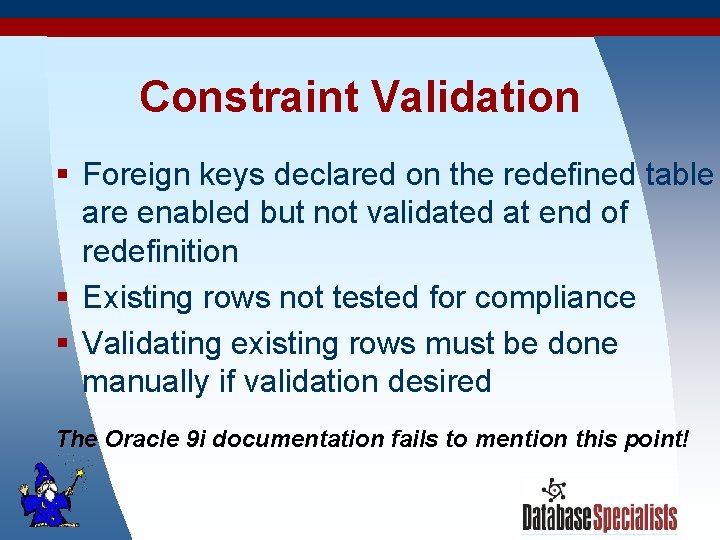 Constraint Validation § Foreign keys declared on the redefined table are enabled but not