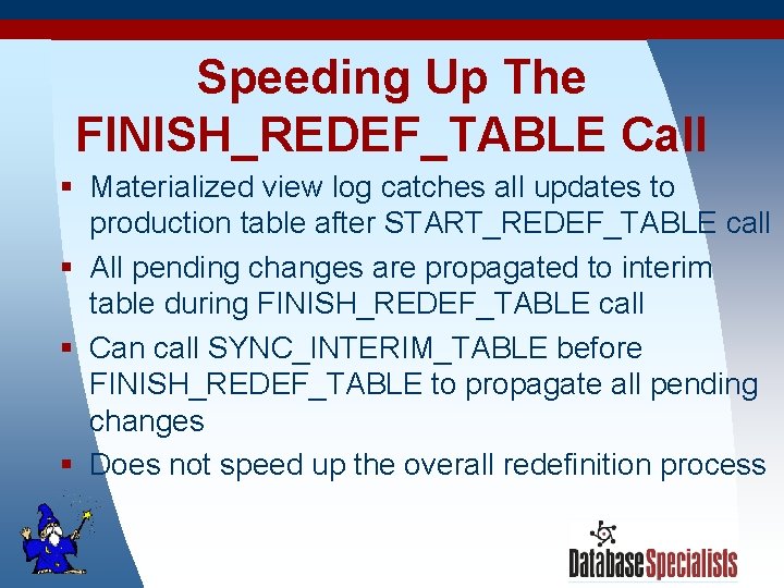 Speeding Up The FINISH_REDEF_TABLE Call § Materialized view log catches all updates to production