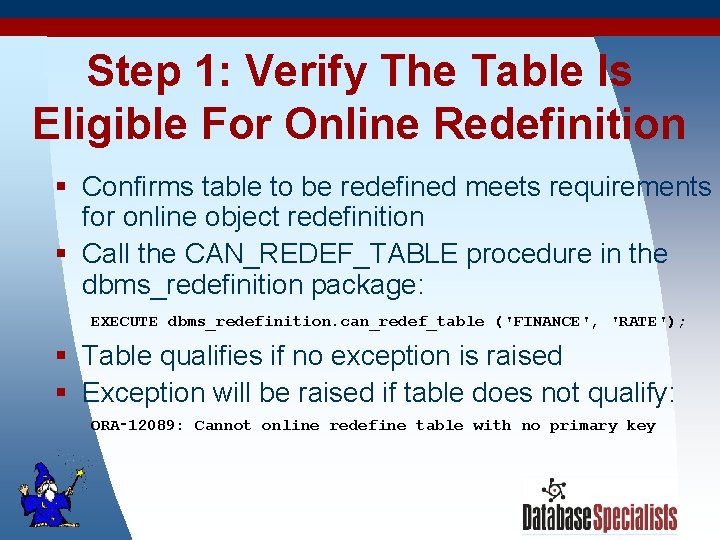 Step 1: Verify The Table Is Eligible For Online Redefinition § Confirms table to