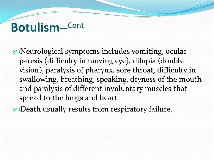 Botulism--Cont Neurological symptoms includes vomiting, ocular paresis (difficulty in moving eye), dilopia (double vision),