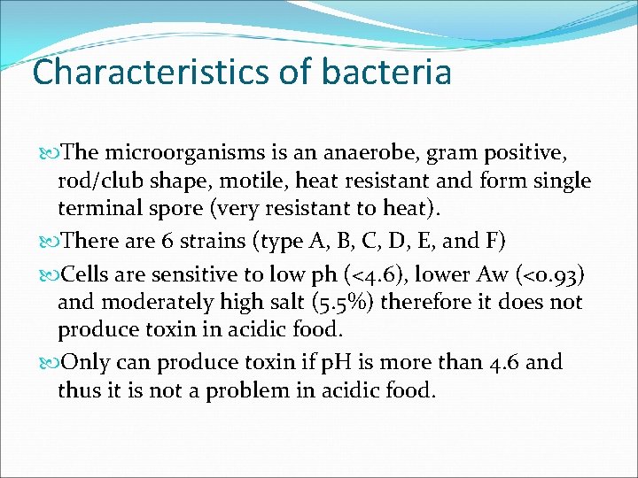 Characteristics of bacteria The microorganisms is an anaerobe, gram positive, rod/club shape, motile, heat