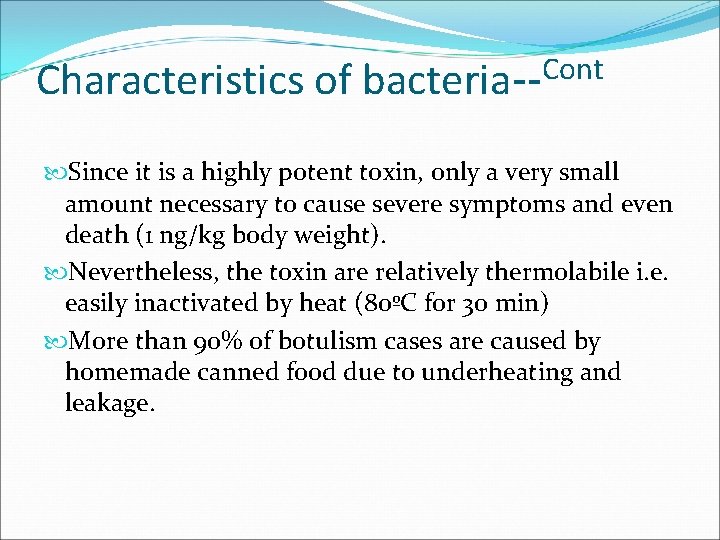 Characteristics of Cont bacteria-- Since it is a highly potent toxin, only a very