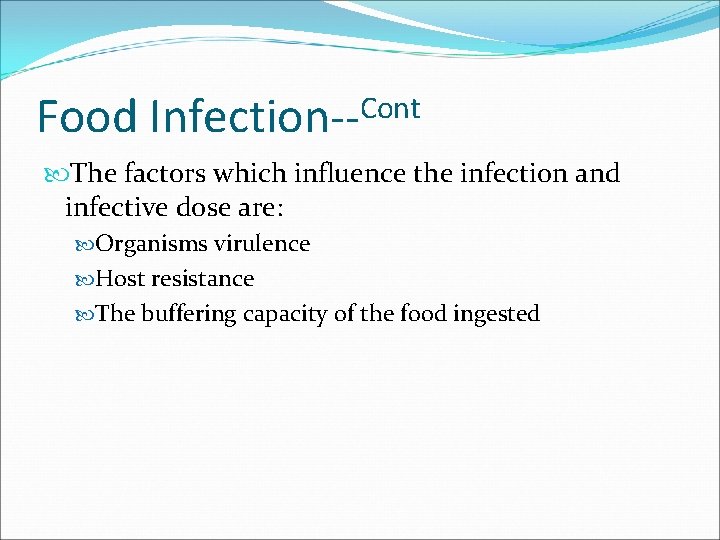 Food Cont Infection-- The factors which influence the infection and infective dose are: Organisms