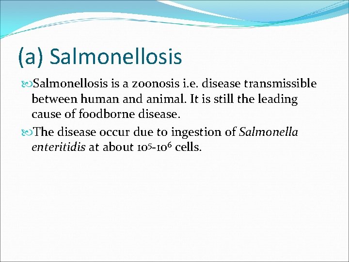 (a) Salmonellosis is a zoonosis i. e. disease transmissible between human and animal. It