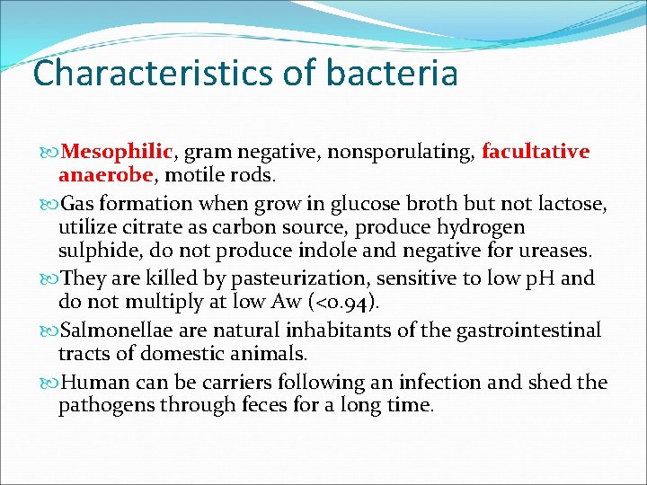 Characteristics of bacteria Mesophilic, gram negative, nonsporulating, facultative anaerobe, motile rods. Gas formation when