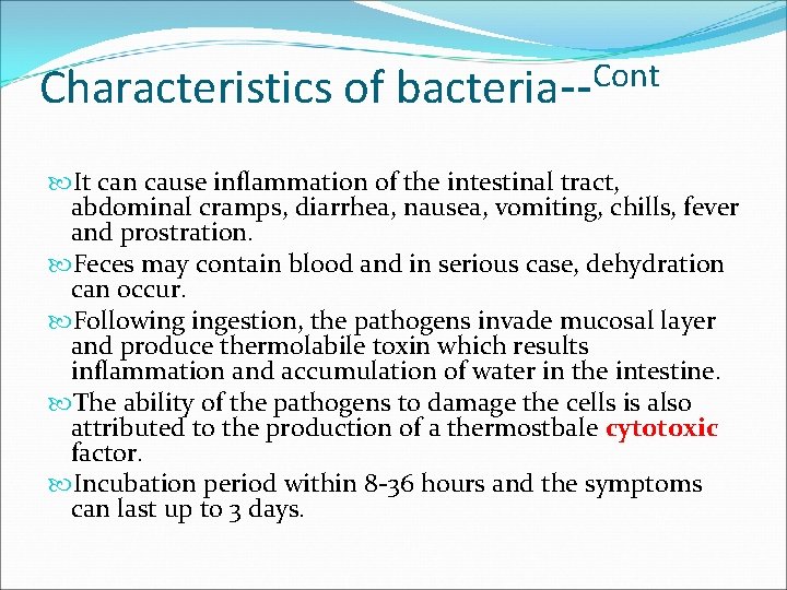 Characteristics of Cont bacteria-- It can cause inflammation of the intestinal tract, abdominal cramps,