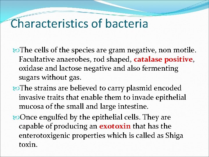 Characteristics of bacteria The cells of the species are gram negative, non motile. Facultative