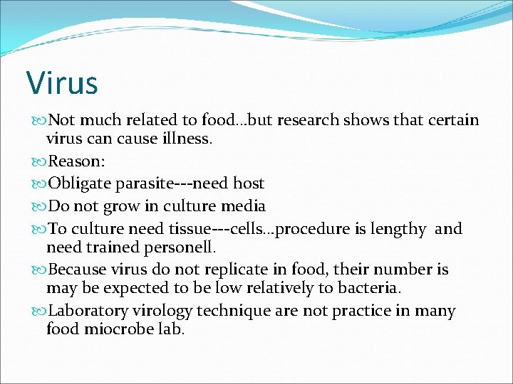 Virus Not much related to food…but research shows that certain virus can cause illness.