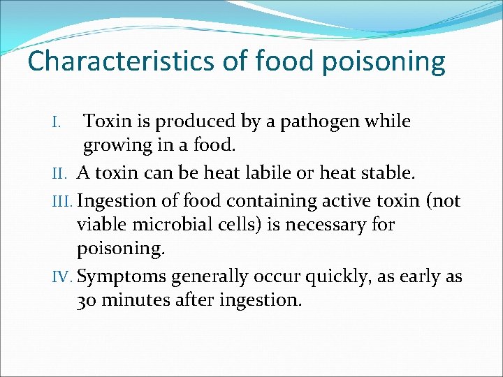 Characteristics of food poisoning Toxin is produced by a pathogen while growing in a