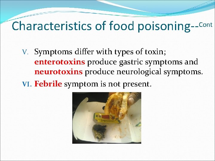 Characteristics of food poisoning--Cont V. Symptoms differ with types of toxin; enterotoxins produce gastric