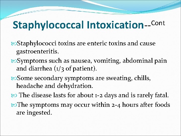 Staphylococcal Cont Intoxication-- Staphylococci toxins are enteric toxins and cause gastroenteritis. Symptoms such as