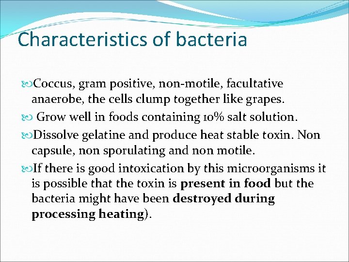 Characteristics of bacteria Coccus, gram positive, non-motile, facultative anaerobe, the cells clump together like