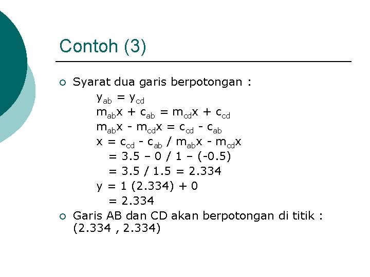 Contoh (3) ¡ ¡ Syarat dua garis berpotongan : yab = ycd mabx +