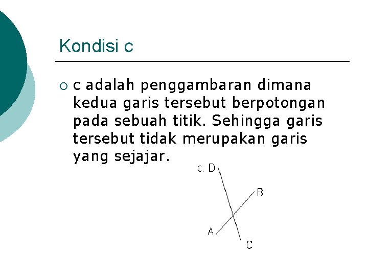 Kondisi c ¡ c adalah penggambaran dimana kedua garis tersebut berpotongan pada sebuah titik.