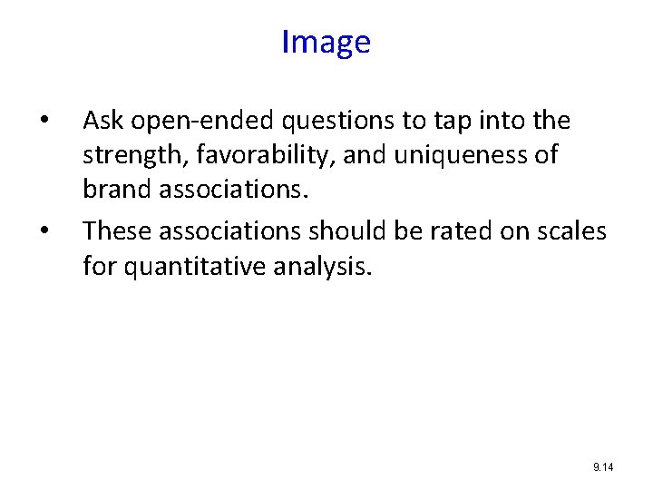 Image • • Ask open-ended questions to tap into the strength, favorability, and uniqueness