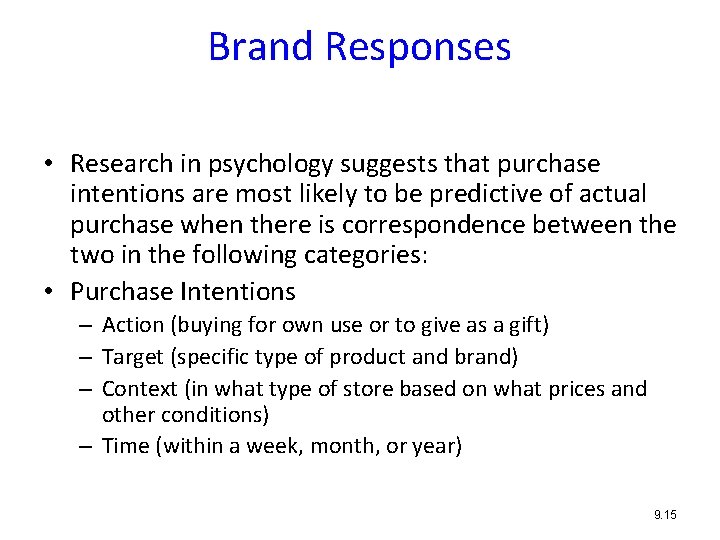 Brand Responses • Research in psychology suggests that purchase intentions are most likely to
