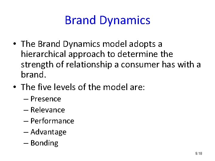 Brand Dynamics • The Brand Dynamics model adopts a hierarchical approach to determine the