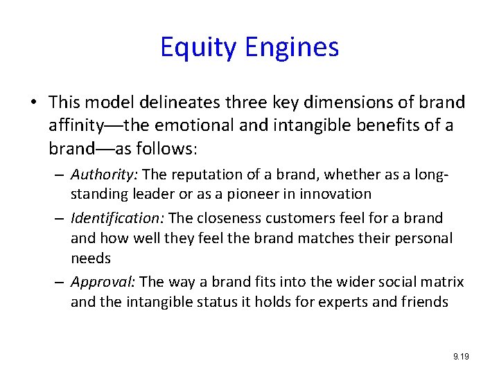 Equity Engines • This model delineates three key dimensions of brand affinity—the emotional and