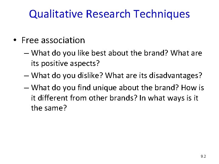 Qualitative Research Techniques • Free association – What do you like best about the