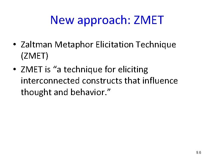 New approach: ZMET • Zaltman Metaphor Elicitation Technique (ZMET) • ZMET is “a technique