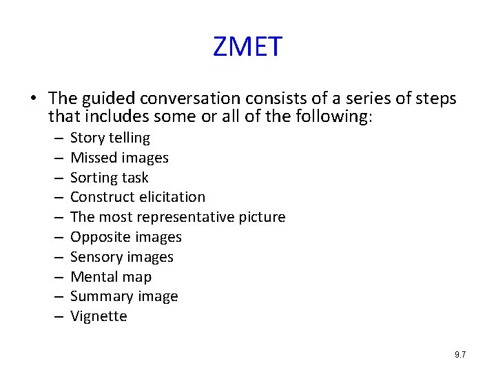 ZMET • The guided conversation consists of a series of steps that includes some