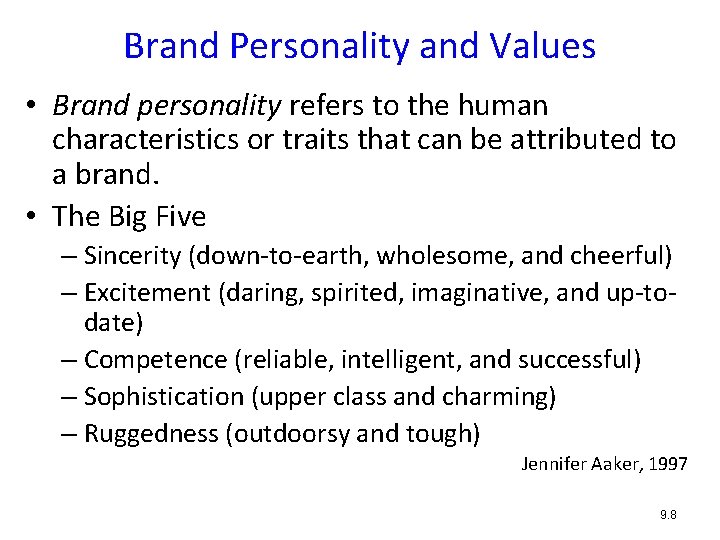 Brand Personality and Values • Brand personality refers to the human characteristics or traits