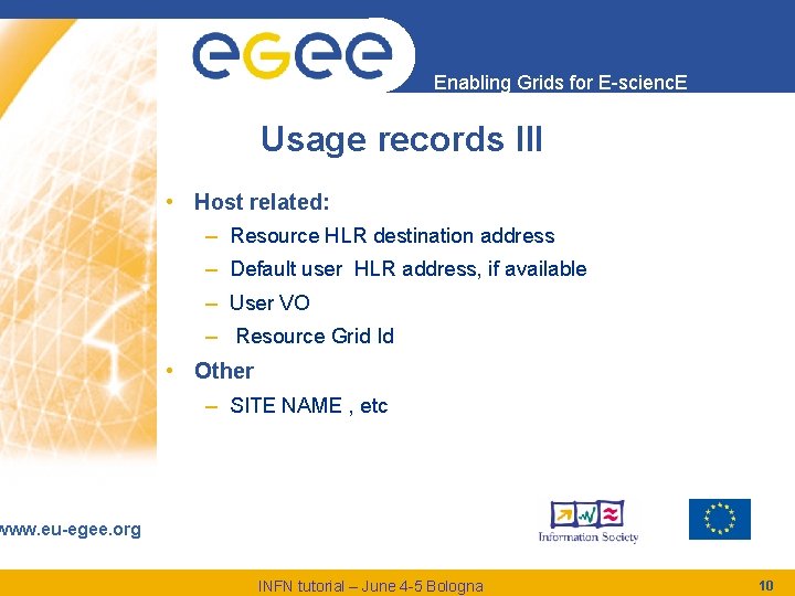 Enabling Grids for E-scienc. E Usage records III • Host related: – Resource HLR