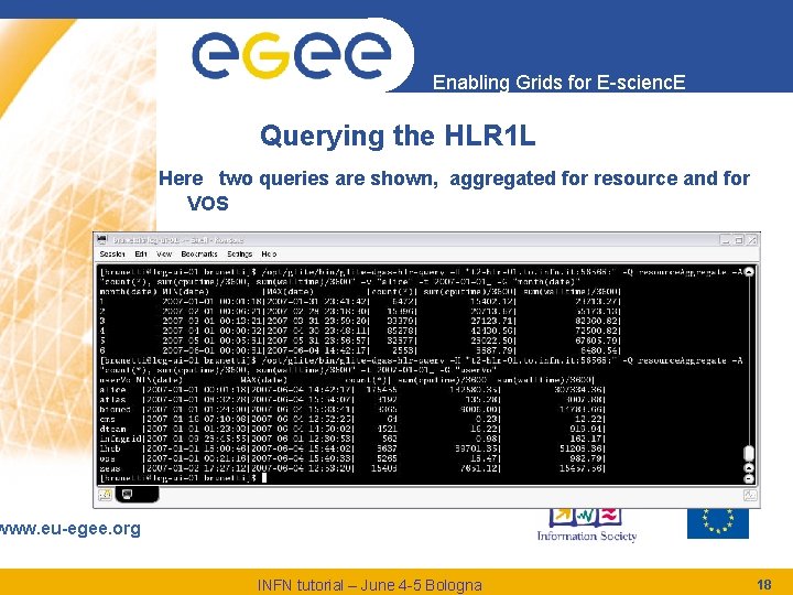 Enabling Grids for E-scienc. E Querying the HLR 1 L Here two queries are