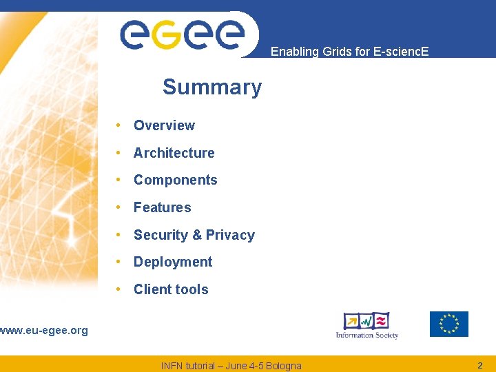 Enabling Grids for E-scienc. E Summary • Overview • Architecture • Components • Features