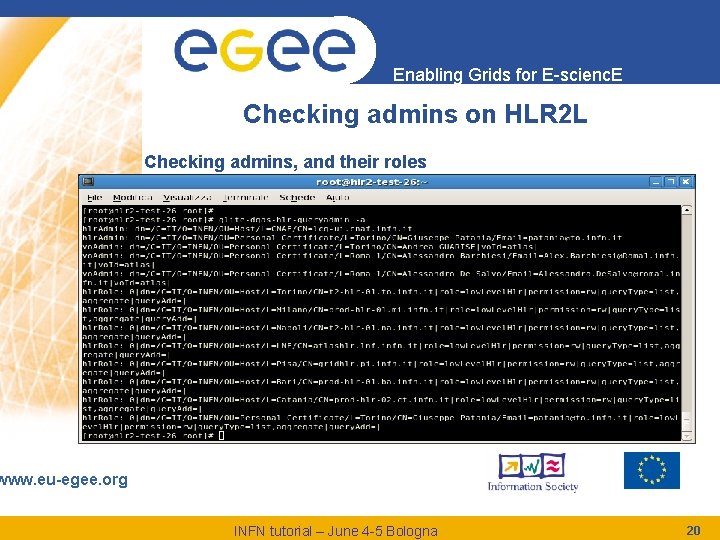 Enabling Grids for E-scienc. E Checking admins on HLR 2 L Checking admins, and