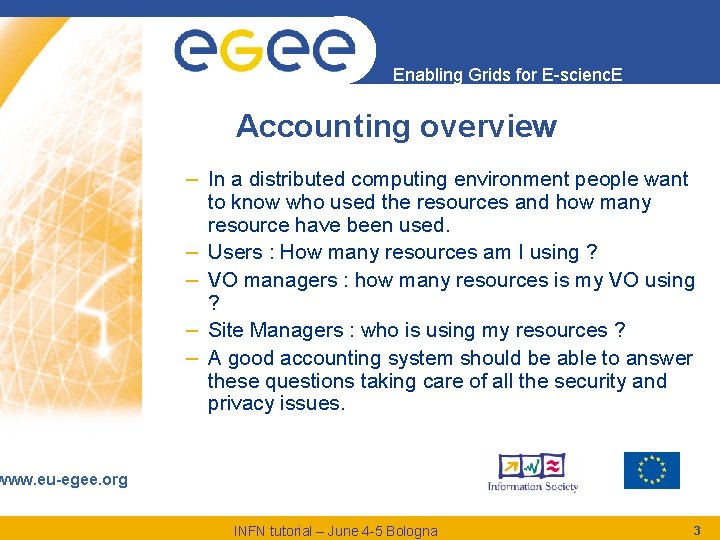 Enabling Grids for E-scienc. E Accounting overview – In a distributed computing environment people