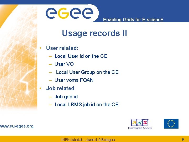Enabling Grids for E-scienc. E Usage records II • User related: – Local User