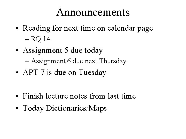 Announcements • Reading for next time on calendar page – RQ 14 • Assignment