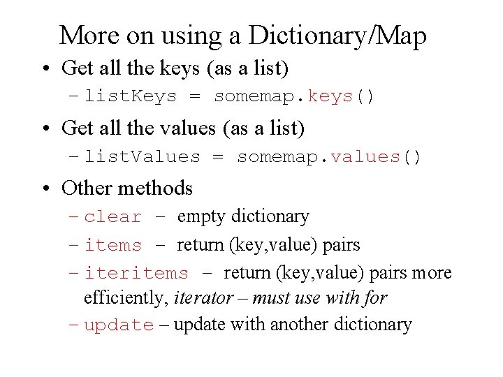 More on using a Dictionary/Map • Get all the keys (as a list) –