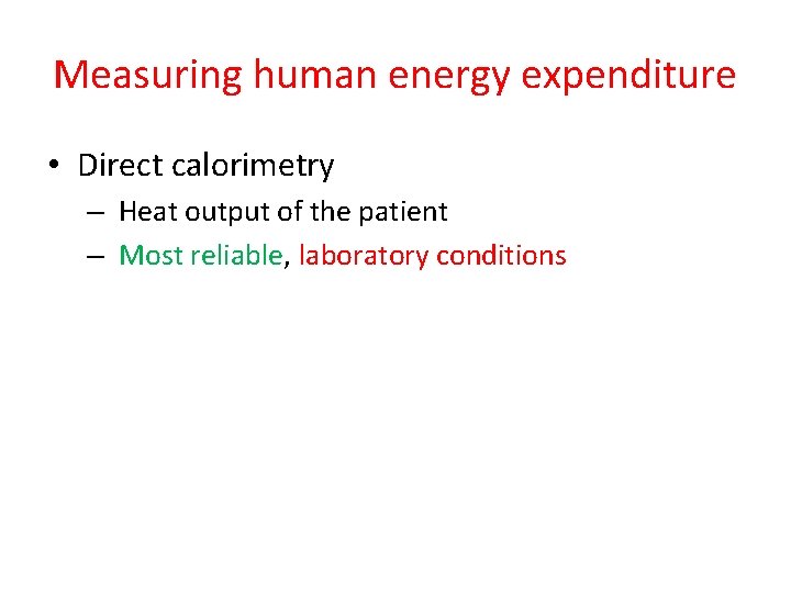 Measuring human energy expenditure • Direct calorimetry – Heat output of the patient –