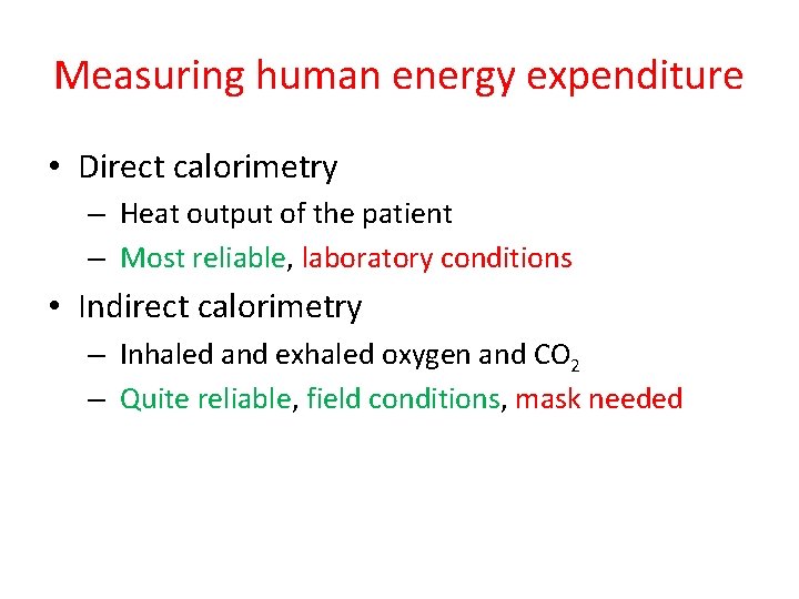 Measuring human energy expenditure • Direct calorimetry – Heat output of the patient –