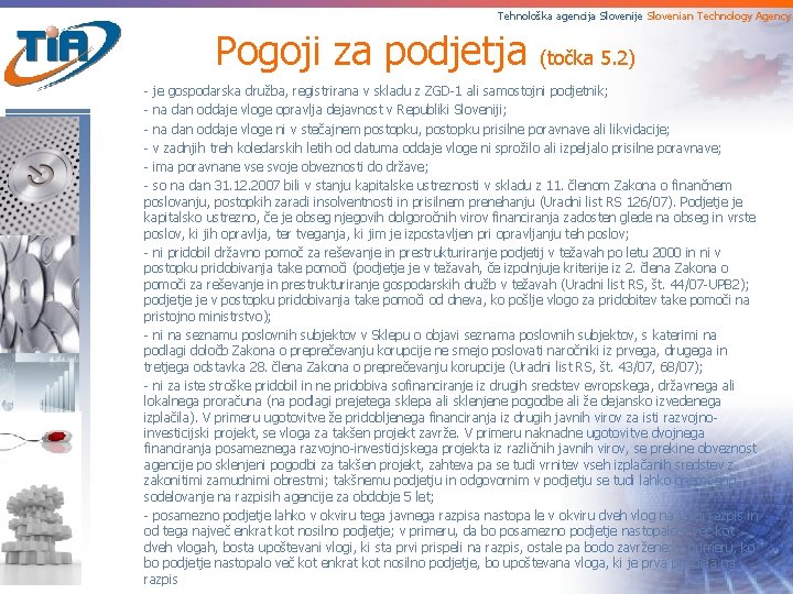 Tehnološka agencija Slovenije Slovenian Technology Agency Pogoji za podjetja (točka 5. 2) - je