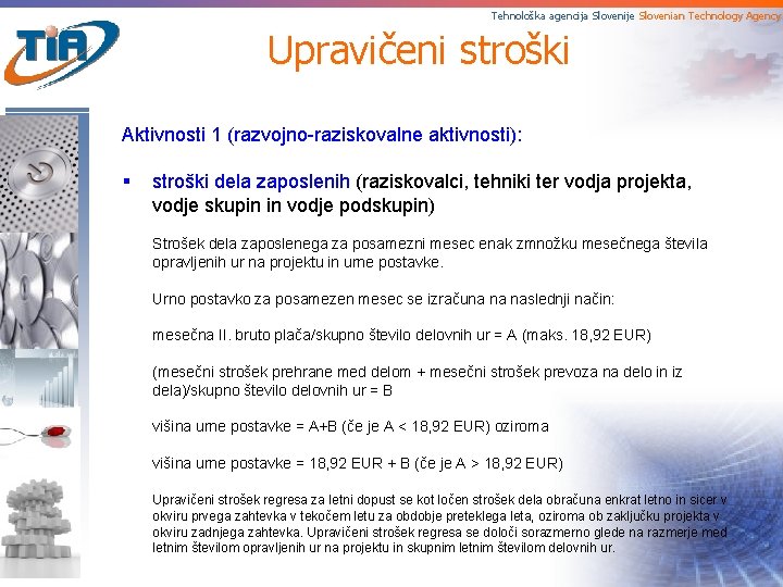Tehnološka agencija Slovenije Slovenian Technology Agency Upravičeni stroški Aktivnosti 1 (razvojno-raziskovalne aktivnosti): § stroški
