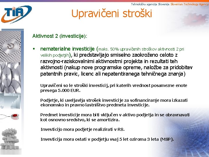 Tehnološka agencija Slovenije Slovenian Technology Agency Upravičeni stroški Aktivnost 2 (investicije): § nematerialne investicije