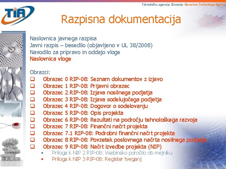 Tehnološka agencija Slovenije Slovenian Technology Agency Razpisna dokumentacija Naslovnica javnega razpisa Javni razpis –