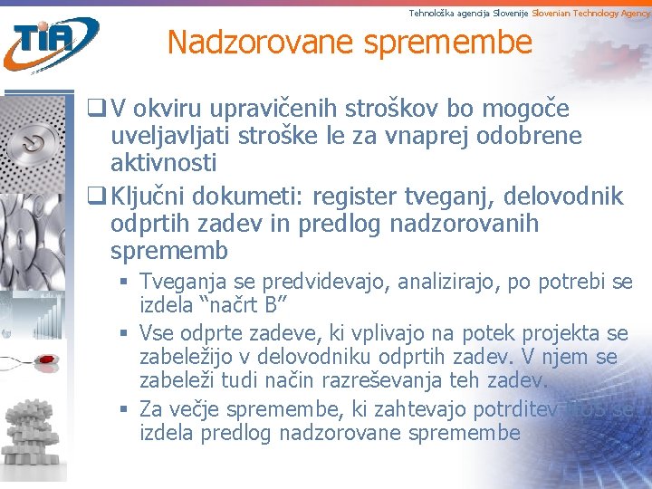 Tehnološka agencija Slovenije Slovenian Technology Agency Nadzorovane spremembe q V okviru upravičenih stroškov bo