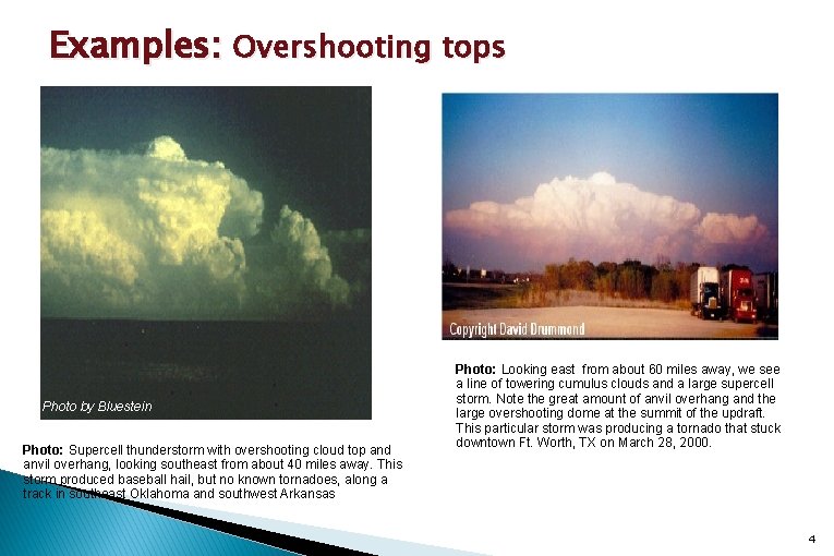 Examples: Overshooting tops Photo by Bluestein Photo: Supercell thunderstorm with overshooting cloud top and