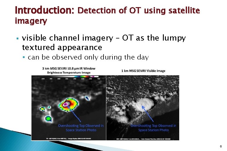 Introduction: Detection of OT using satellite imagery § visible channel imagery – OT as