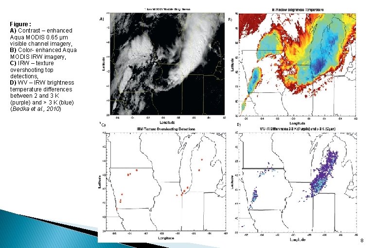 Figure : A) Contrast – enhanced Aqua MODIS 0. 65 μm visible channel imagery,