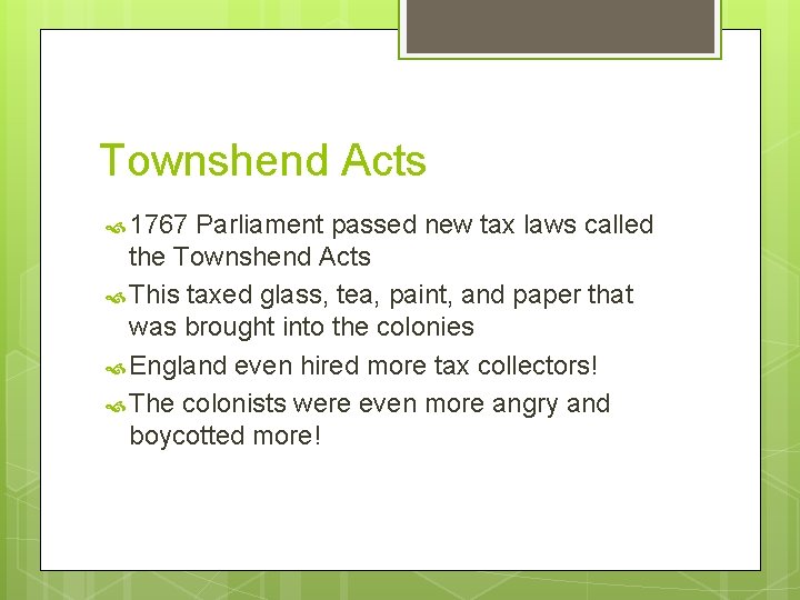 Townshend Acts 1767 Parliament passed new tax laws called the Townshend Acts This taxed