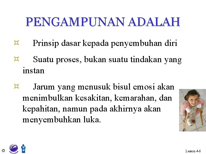 PENGAMPUNAN ADALAH ³ © Prinsip dasar kepada penyembuhan diri ³ Suatu proses, bukan suatu