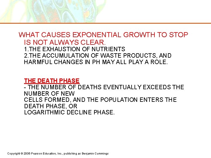 WHAT CAUSES EXPONENTIAL GROWTH TO STOP IS NOT ALWAYS CLEAR. 1. THE EXHAUSTION OF