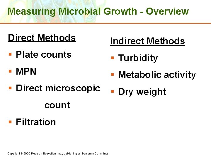 Measuring Microbial Growth - Overview Direct Methods Indirect Methods § Plate counts § Turbidity