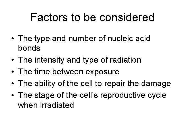 Factors to be considered • The type and number of nucleic acid bonds •